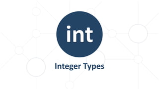 Integer Types
 