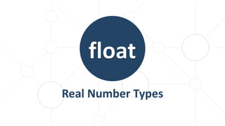 Real Number Types
 