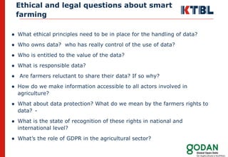 Ethical and legal questions about smart farming. How do farmers feel about their data? Slide 8