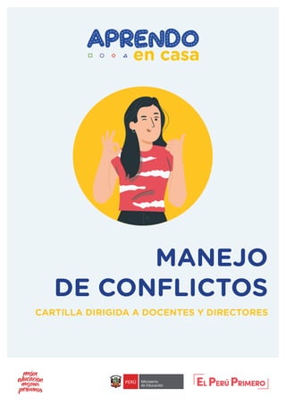 MANEJO
DE CONFLICTOS
CARTILLA DIRIGIDA A DOCENTES Y DIRECTORES
 