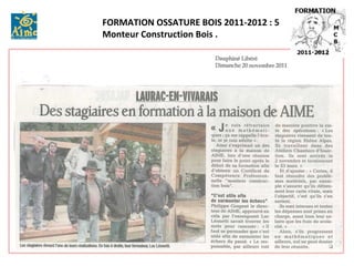 FORMATION OSSATURE BOIS 2011-2012 : 5
Monteur Construction Bois .
 