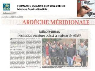 FORMATION OSSATURE BOIS 2012-2013 : 8
Monteur Construction Bois .
 