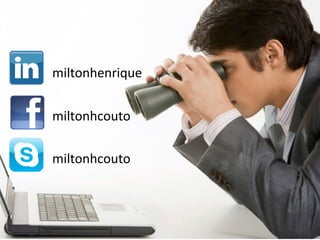 miltonhenrique
miltonhcouto
miltonhcouto

 
