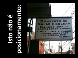 IstonãoéIstonãoé
posicionamento:posicionamento:
 