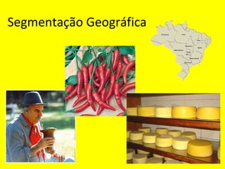 Segmentação Geográfica
 