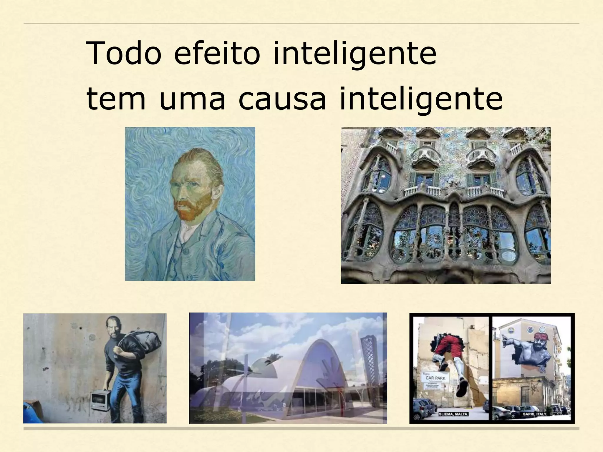 Todo efeito inteligente
tem uma causa inteligente
 