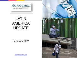LATIN
AMERICA
UPDATE
February 2021
www.nuricumbo.com
 