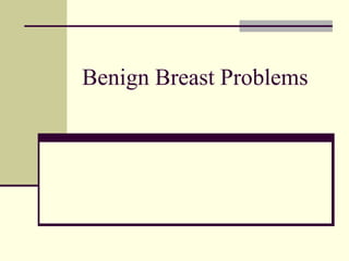 Benign Breast Problems
 