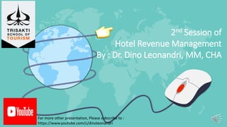 2nd Session of
Hotel Revenue Management
By : Dr. Dino Leonandri, MM, CHA
For more other presentation, Please subscribe to :
https://www.youtube.com/c/dinoleonandri
 
