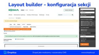 Layout builder - konﬁguracja sekcji
www.droptica.pl
Drupal jako modularny i rozszerzalny CMS
 