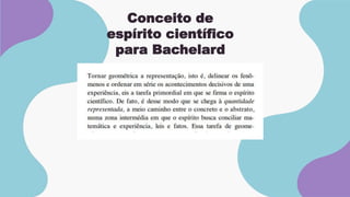 Conceito de
espírito científico
para Bachelard
 