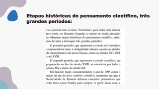 Etapas históricas do pensamento científico, três
grandes períodos:
 