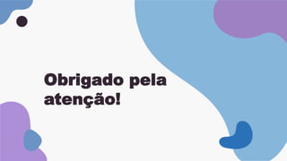 Obrigado pela
atenção!
 