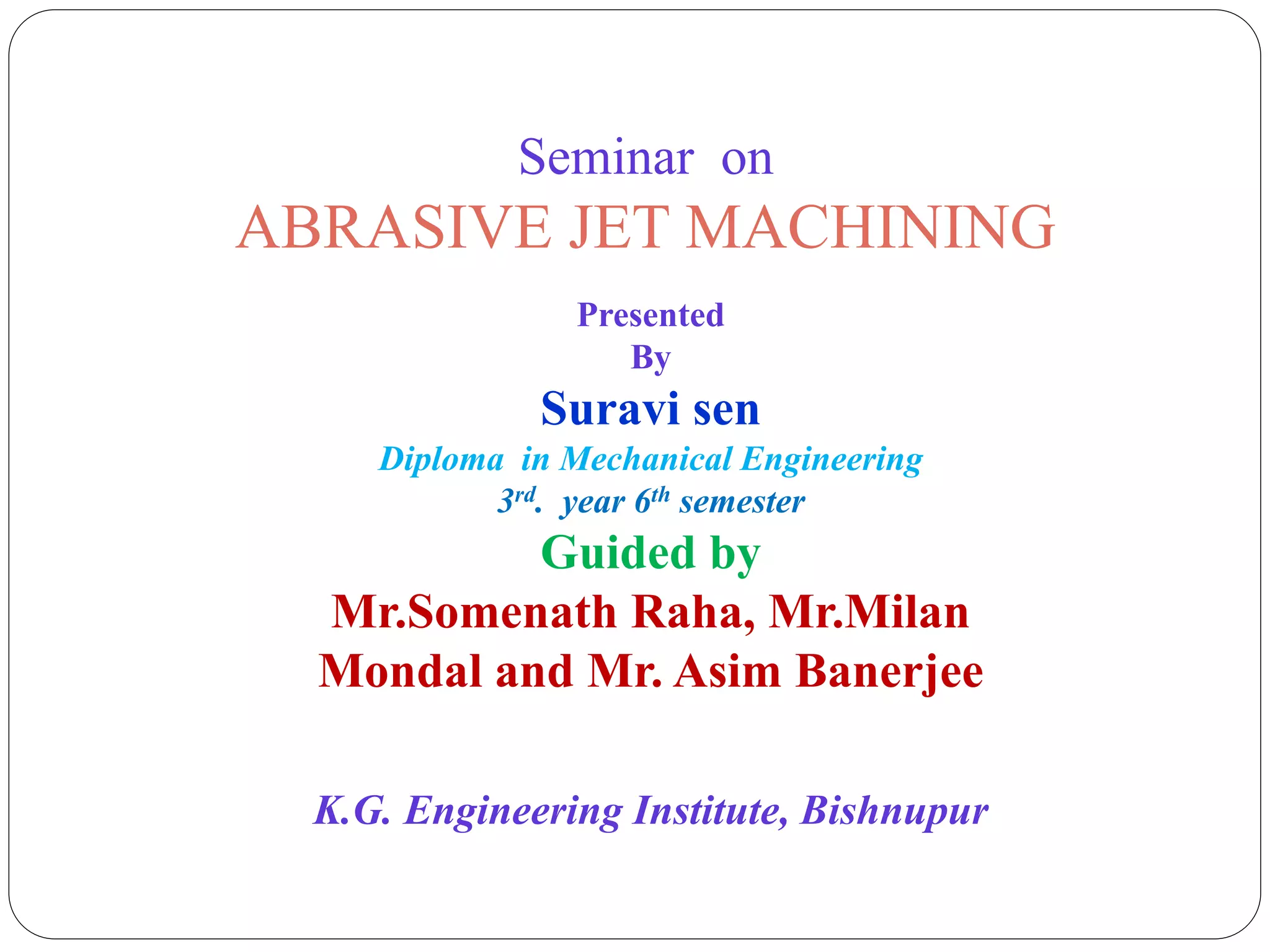 AJM Seminar on Abrasive Jet Machining Process PPT