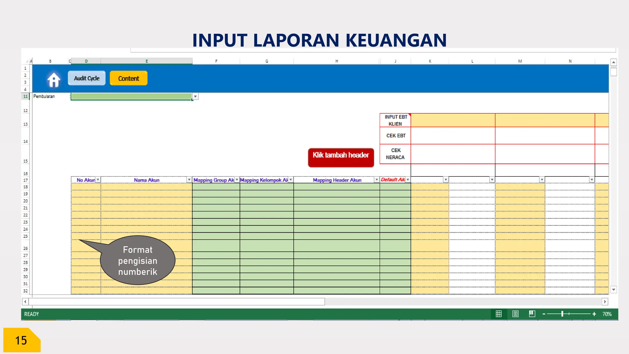 15
INPUT LAPORAN KEUANGAN
Format
pengisian
numberik
 