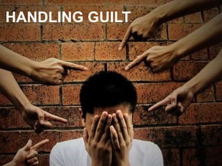 HANDLING GUILT
 