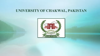 UNIVERSITY OF CHAKWAL, PAKISTAN
 