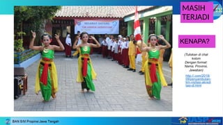 MASIH
TERJADI
http://.com/2018/
09/penyambutan-
tim-visitasi-akredi
tasi-di.html
KENAPA?
(Tuliskan di chat
kolom
Dengan format:
Nama, Provinsi,
Jawaban)
 