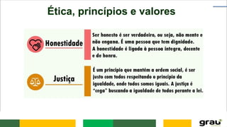 Ética, princípios e valores
 