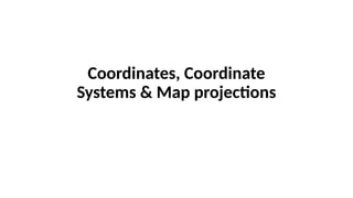Comprehensive Guide to Coordinates, Map Projections, and Coordinate ...