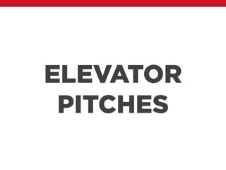 ELEVATOR
PITCHES
 