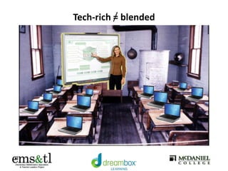 Tech-rich = blended
 