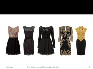 27/02/2014

Prof. Ms. Agnes Arruda | Comunicação e Semiótica

18

 