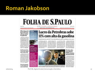 27/02/2014

Prof. Ms. Agnes Arruda | Comunicação e Semiótica

27

 