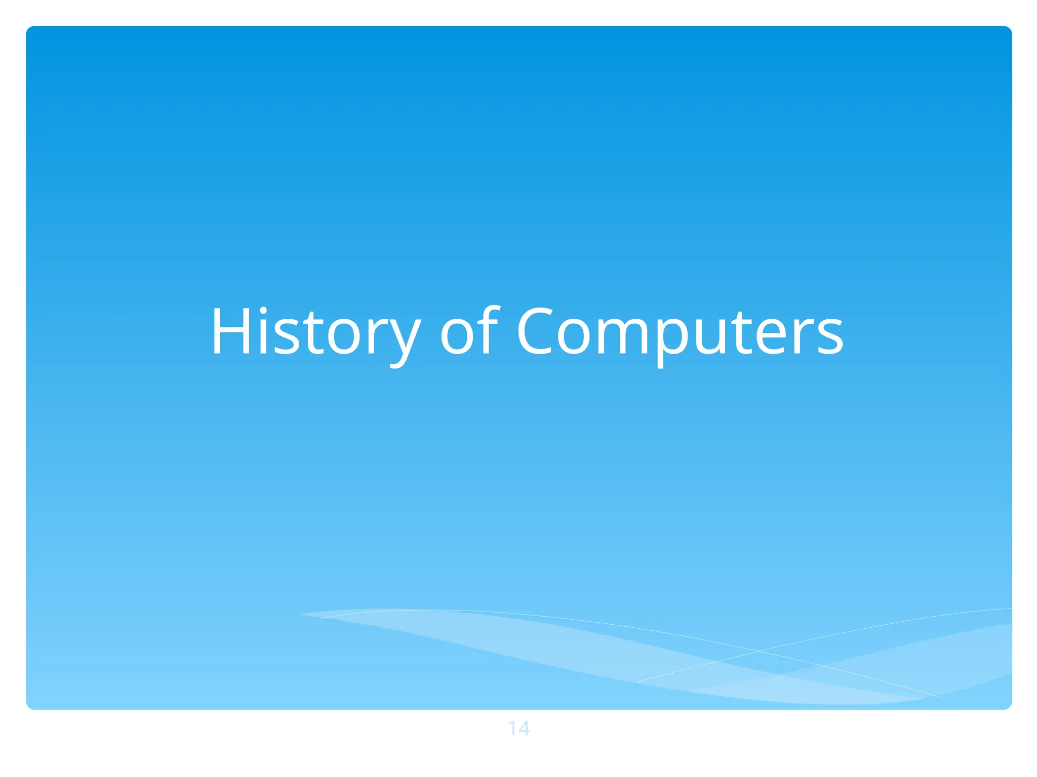 History of Computers
14
 