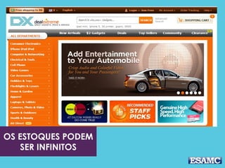 OS ESTOQUES PODEM
SER INFINITOS
 