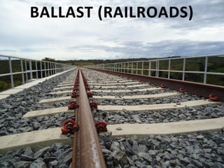 BALLAST (RAILROADS)
 