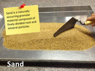 Sand
 