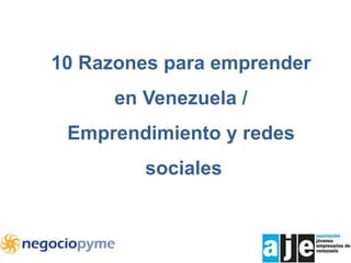 10 Razones para emprender en Venezuela / Emprendimiento y redes  sociales 