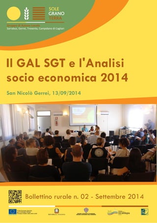 Il GAL SGT e l'Analisi so-
cio economica 2014
Bollettino rurale n. 02 - Settembre 2014
San Nicolò Gerrei, 13/09/2014
 