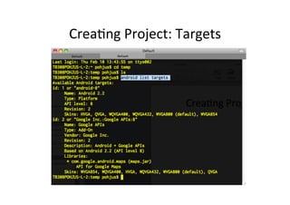 Crea+ng	
  Project:	
  Targets	
  
 
