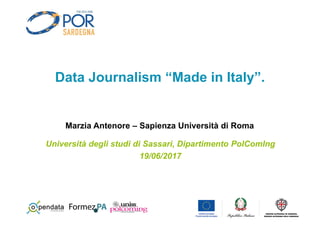 Data Journalism “Made in Italy”.
Marzia Antenore – Sapienza Università di Roma
19/06/2017
Università degli studi di Sassari, Dipartimento PolComIng
 