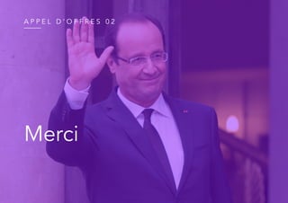 Merci
A P P E L D ’ O F F R E S 0 2
 