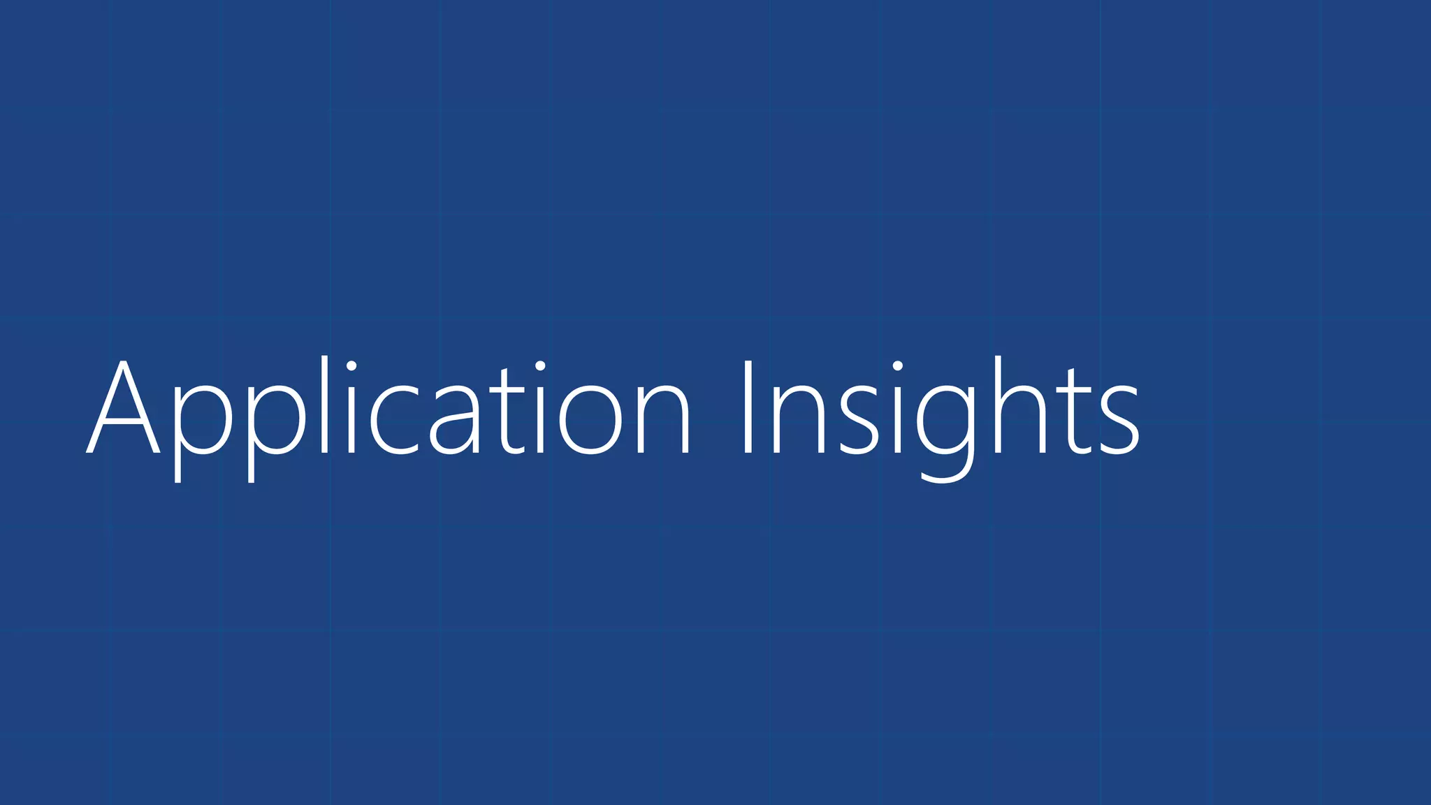 Application Insights 
 