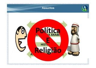 Assuntos




      FUTEBOL

  Política
  INFLUÊNCIA ÁRABE

     EHISTÓRIA

  Religião
AMBIENTE DE NEGÓCIOS
 