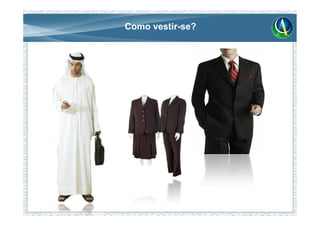 Como vestir-se?
 