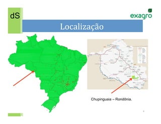dS
     Localização	
  




               Chupinguaia – Rondônia.


                                         4	
  
 