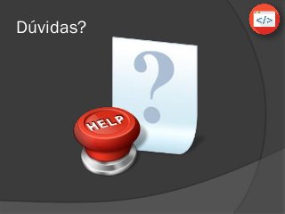 Dúvidas?
 