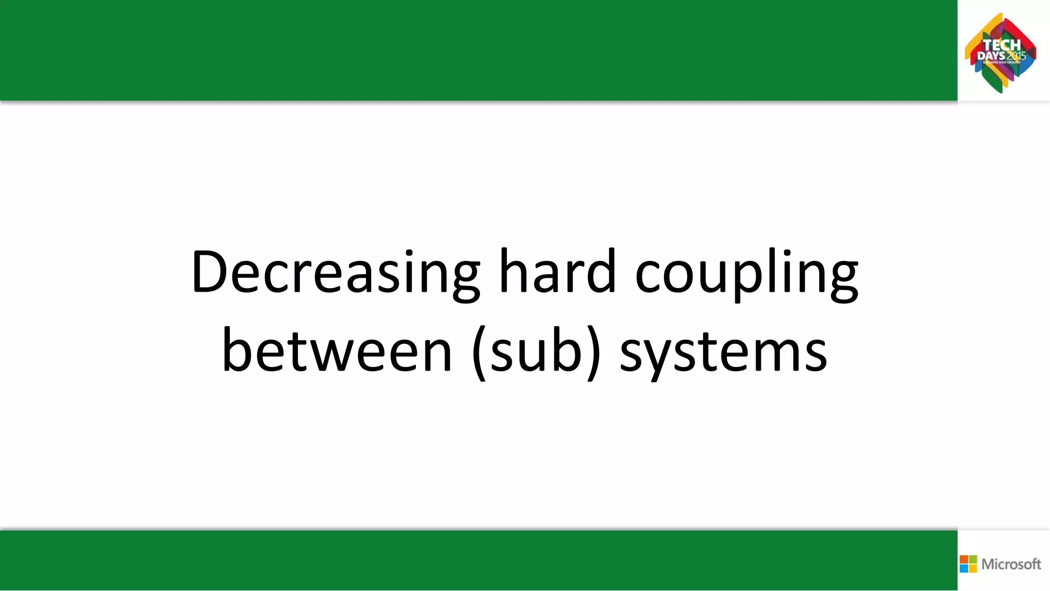 Decreasing hard coupling
between (sub) systems
 
