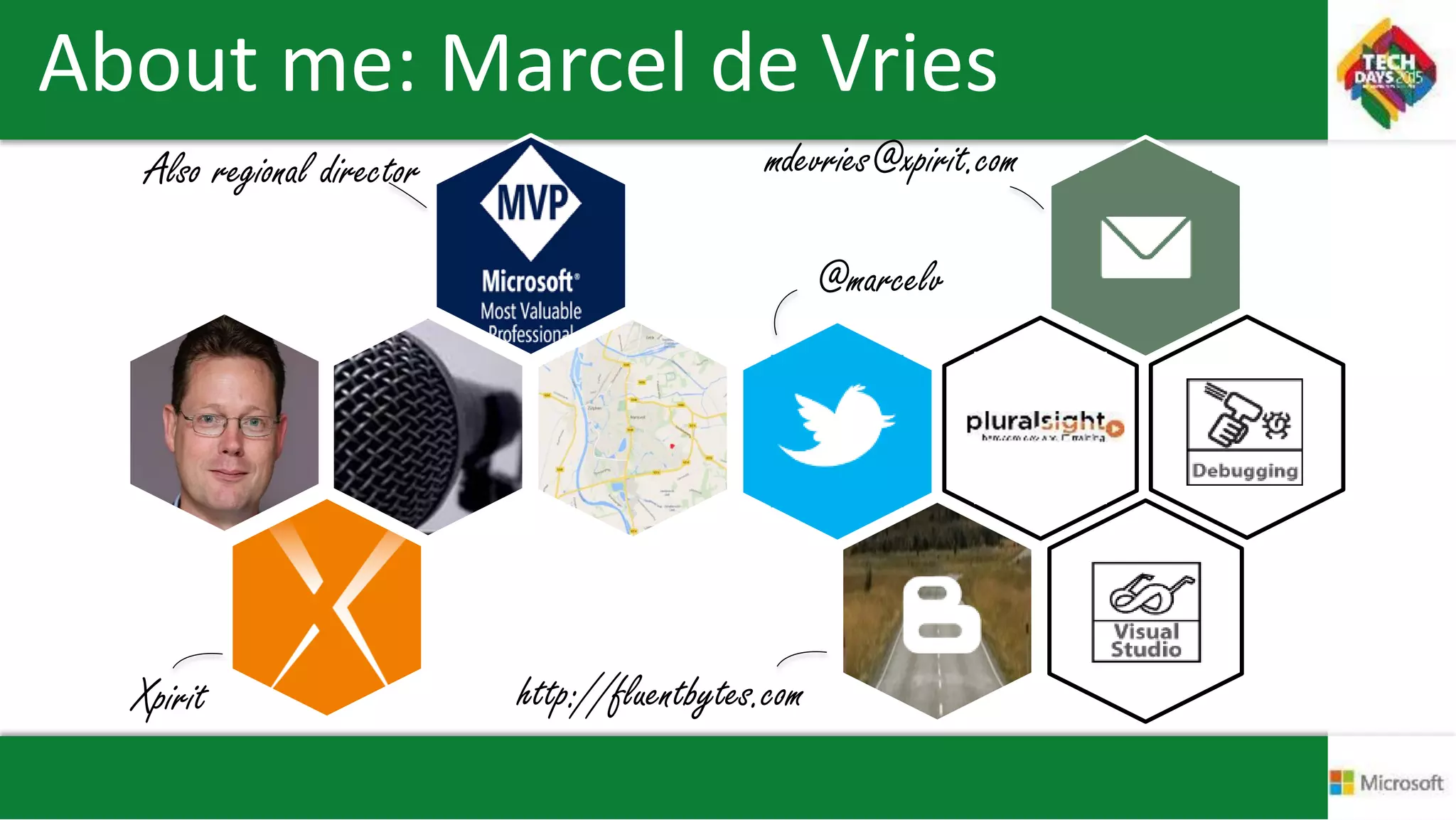 About me: Marcel de Vries
mdevries@xpirit.com
@marcelv
http://fluentbytes.comXpirit
Also regional director
 