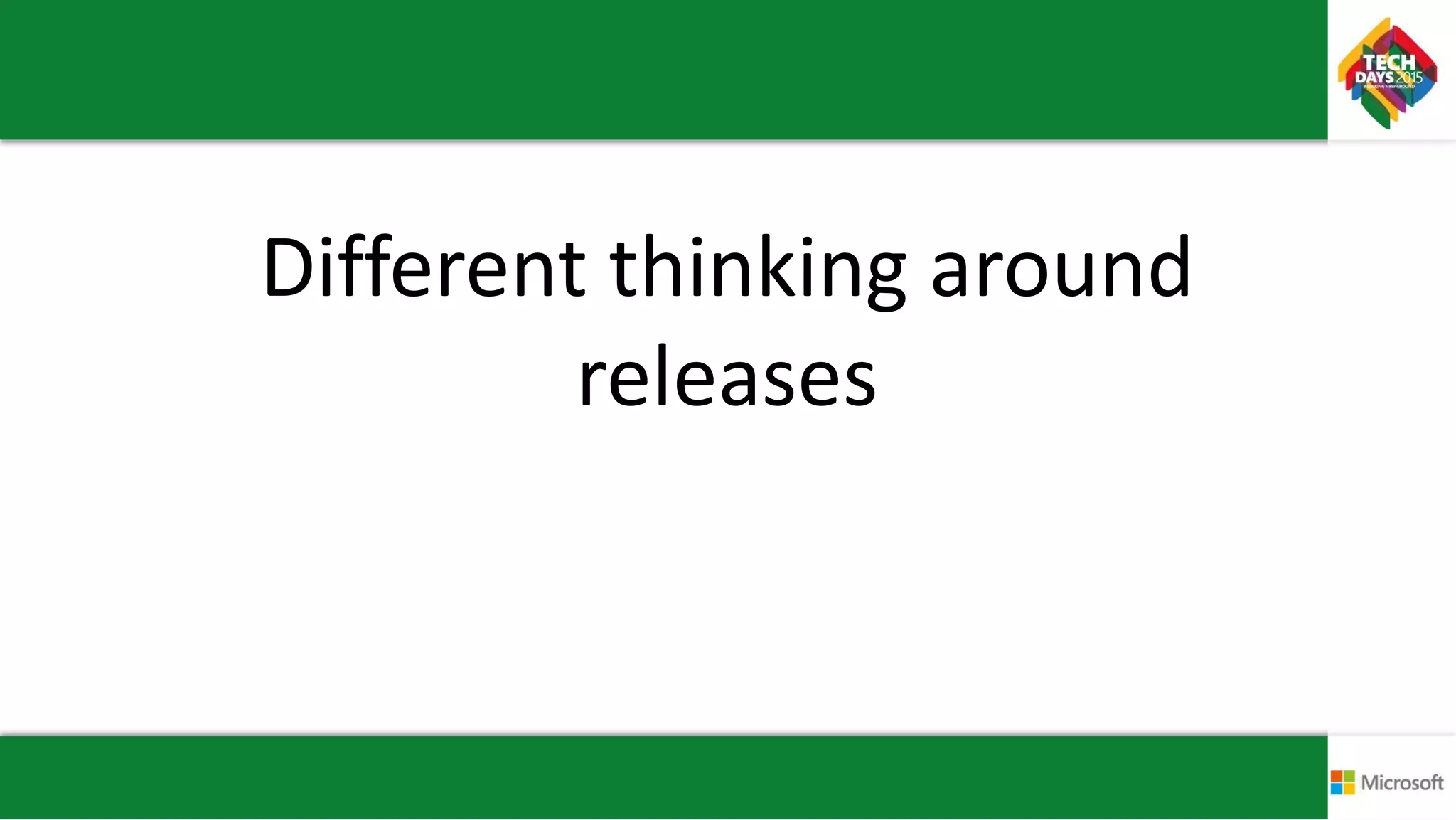 Different thinking around
releases
 