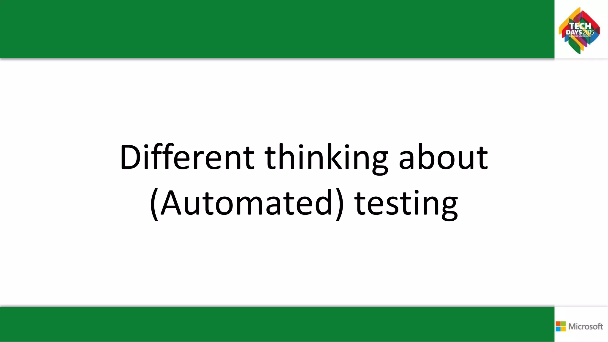 Different thinking about
(Automated) testing
 