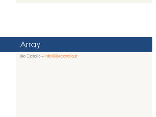 Array
Ilio Catallo – info@iliocatallo.it
 