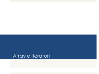 Array e iteratori
 