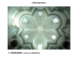 - Arte barroco -




F. BORROMINI, cúpula de Sant’Ivo
 