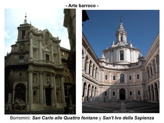 - Arte barroco -




Borromini: San Carlo alle Quattro fontane y San't Ivo della Sapienza
 